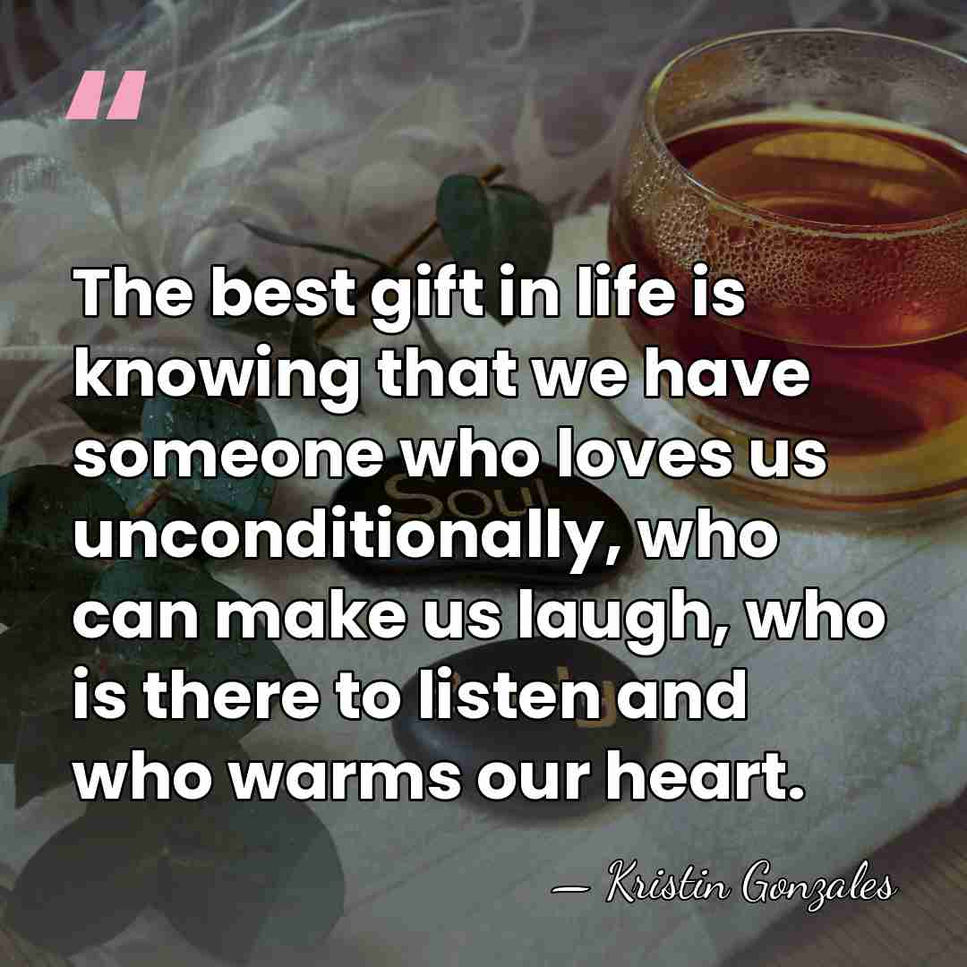 The best gift in life is knowing that we have someone who&hellip; - Kristin Gonzales