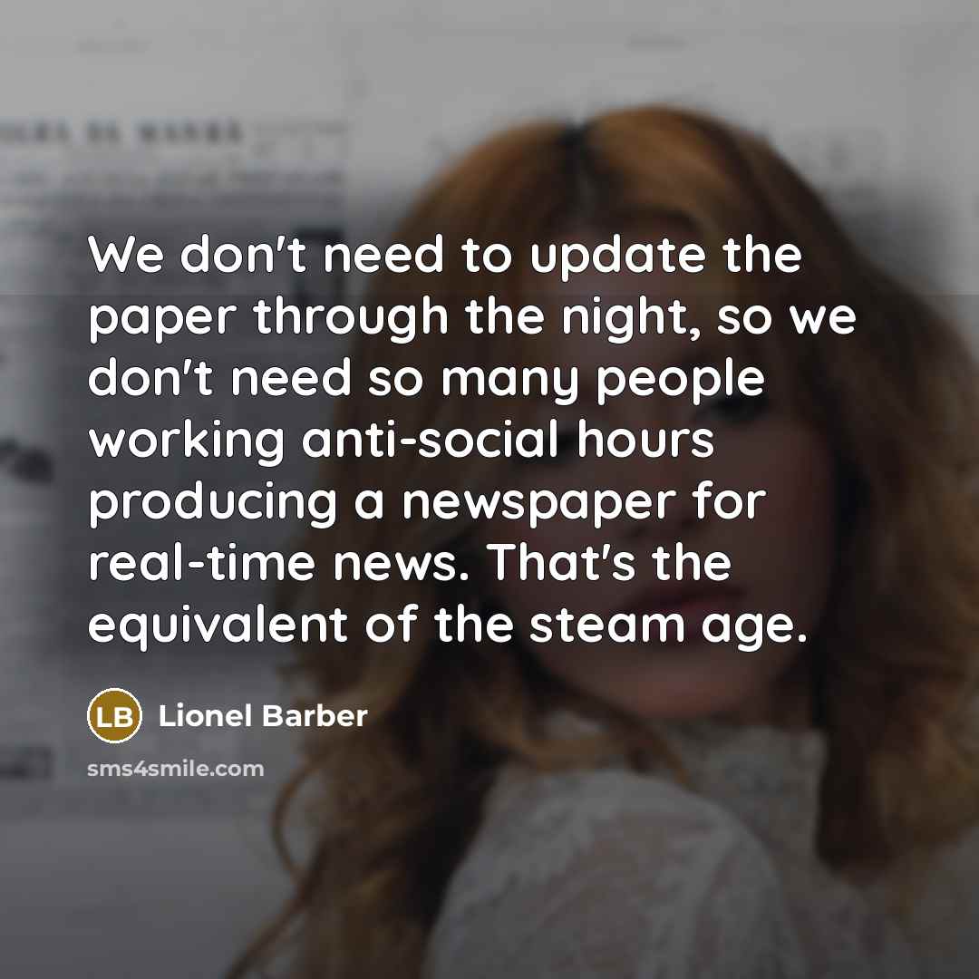 “We don't need to update the paper through the night,…” quote by Lionel Barber