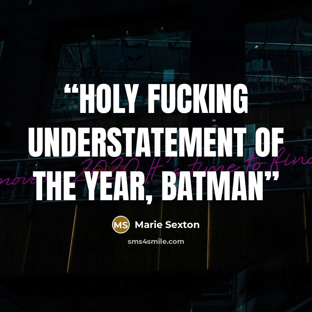 “Holy fucking understatement of the year, Batman” quote by Marie Sexton