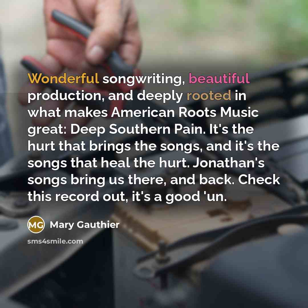 “Wonderful songwriting, beautiful production, and deeply rooted in what makes…” quote by Mary Gauthier