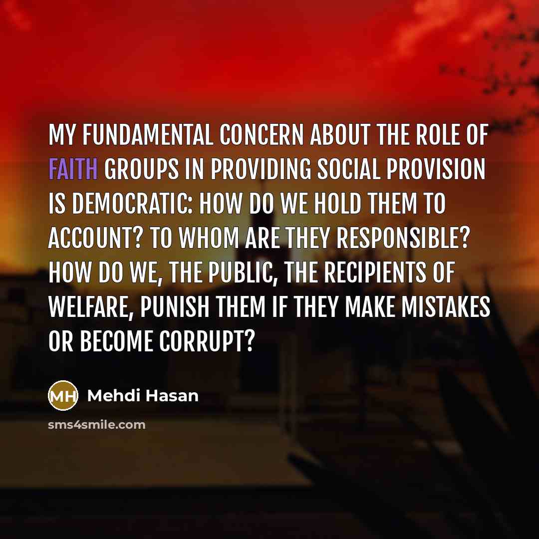 “My fundamental concern about the role of faith groups in…” quote by Mehdi Hasan