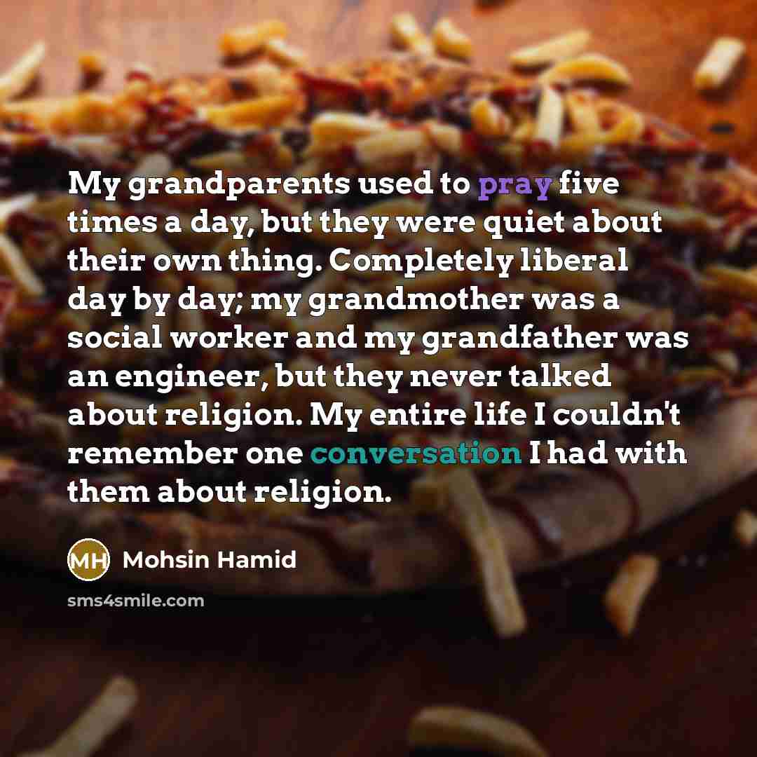 “My grandparents used to pray five times a day, but…” quote by Mohsin Hamid