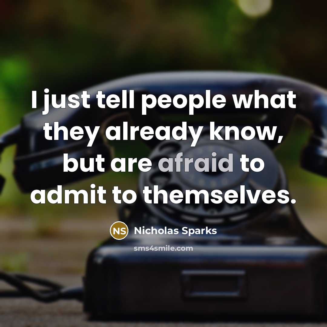 “I just tell people what they already know, but are…” quote by Nicholas Sparks