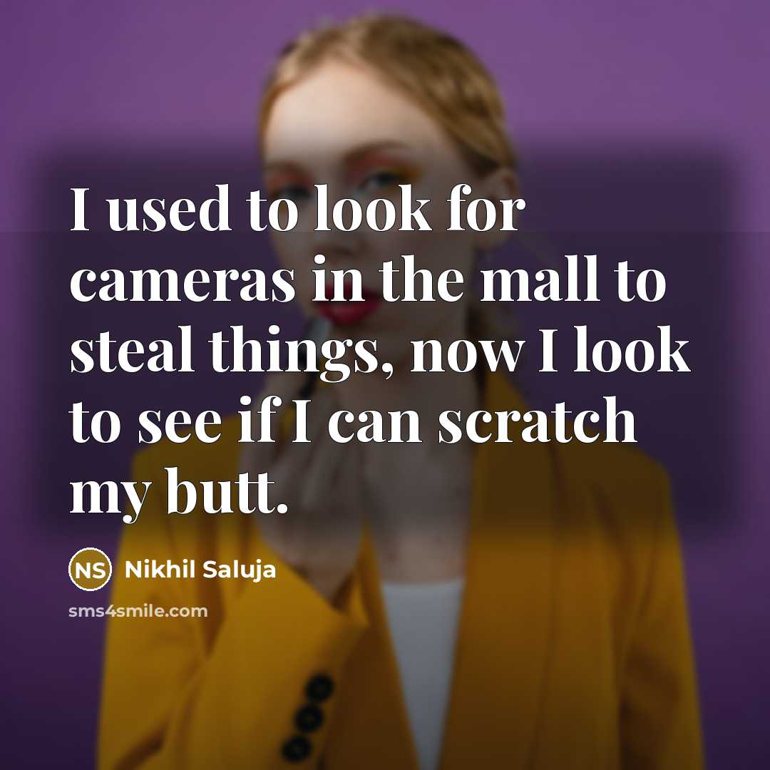 “I used to look for cameras in the mall to…” quote by Nikhil Saluja
