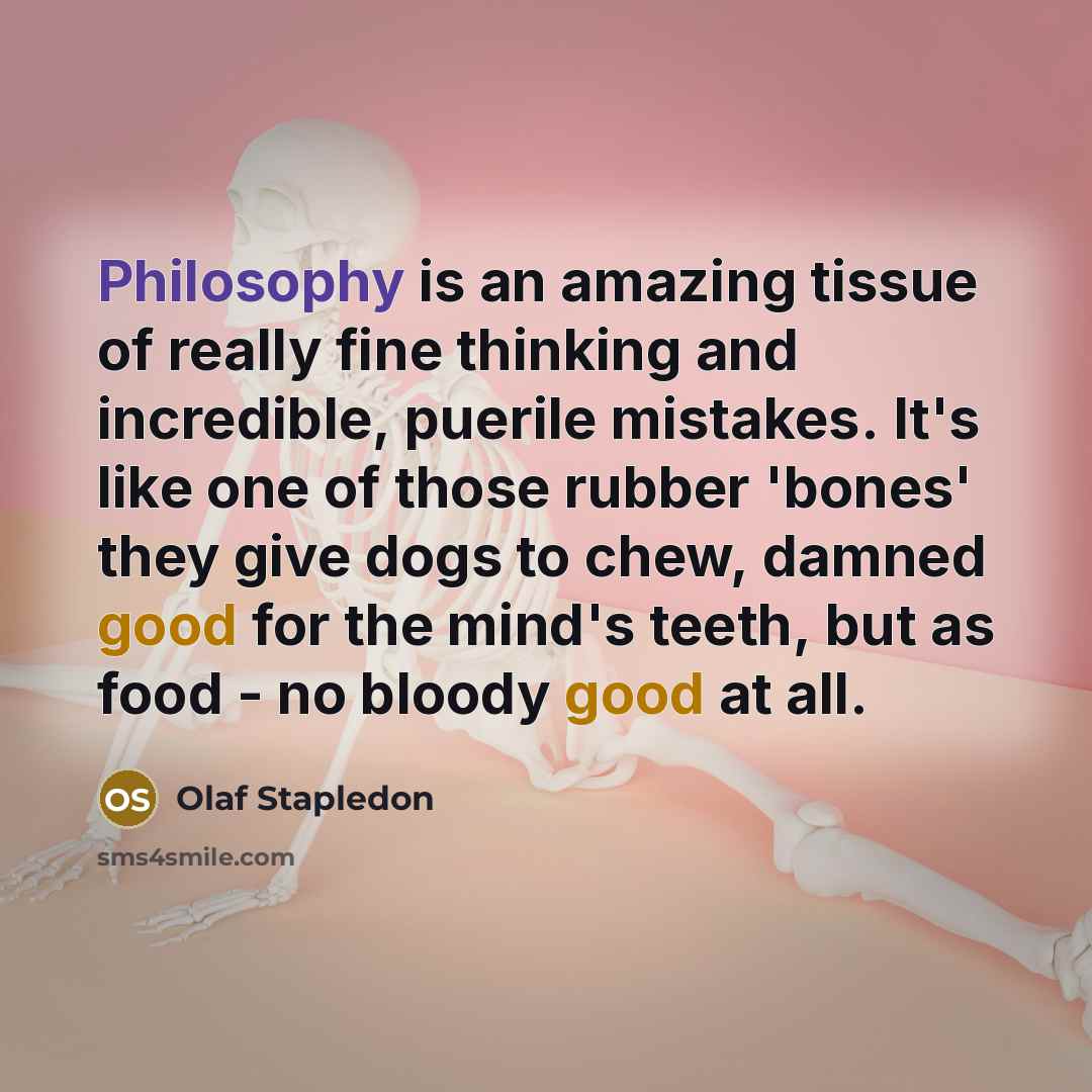 “Philosophy is an amazing tissue of really fine thinking and…” quote by Olaf Stapledon