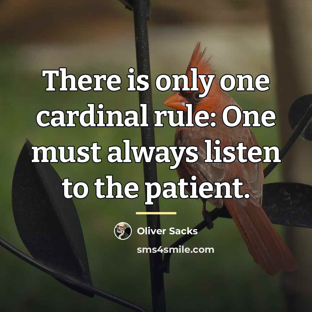 “There is only one cardinal rule: One must always listen…” quote by Oliver Sacks