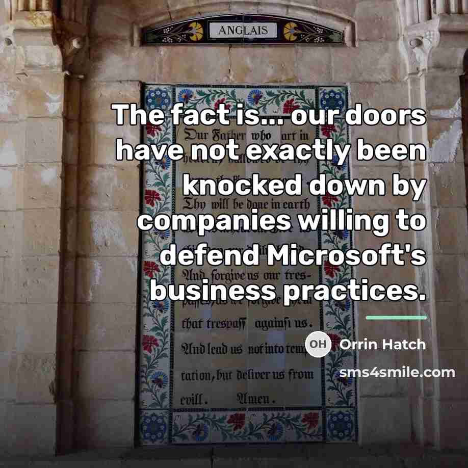 “The fact is... our doors have not exactly been knocked…” quote by Orrin Hatch