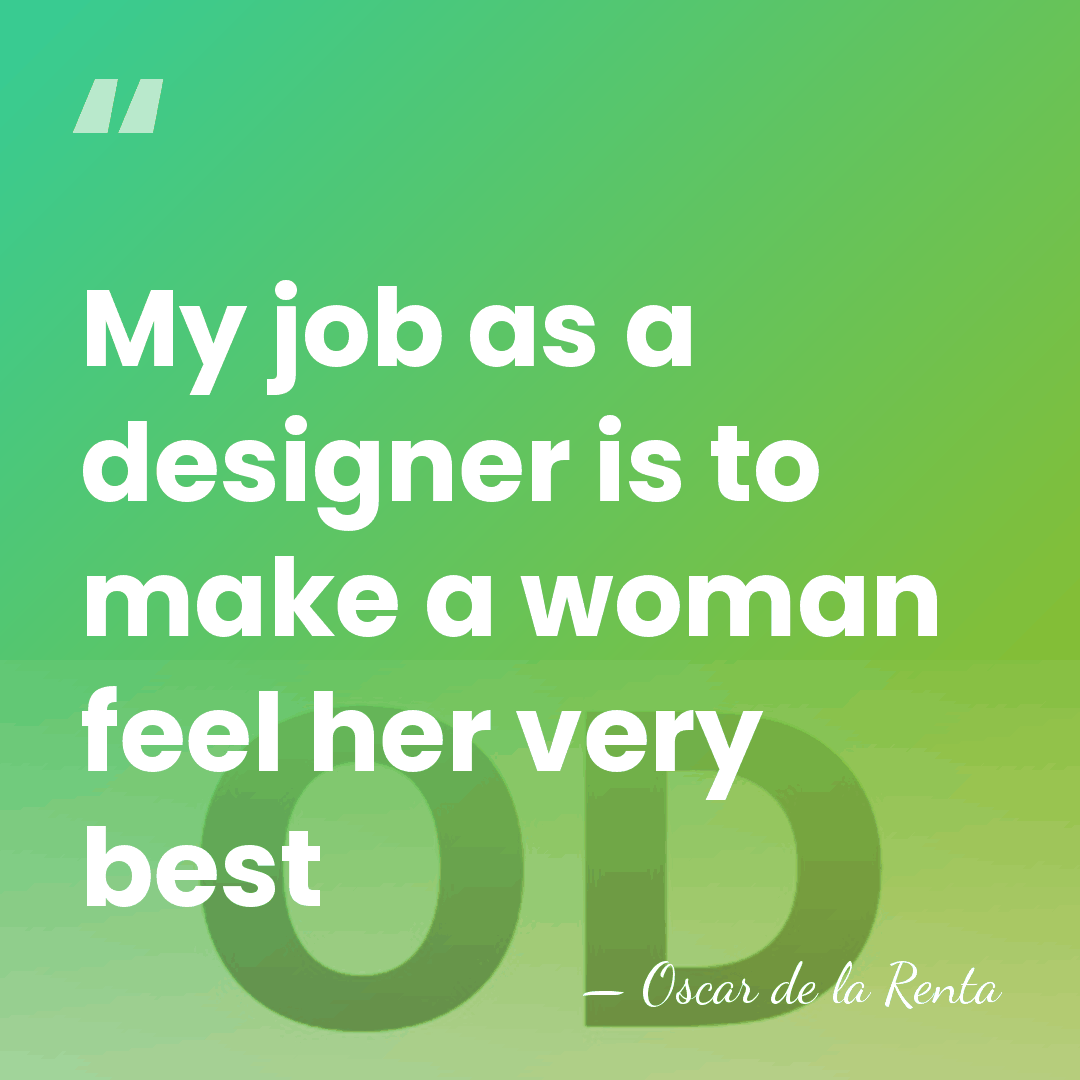 My job as a designer is to make a woman feel her&hellip; - Oscar de la Renta