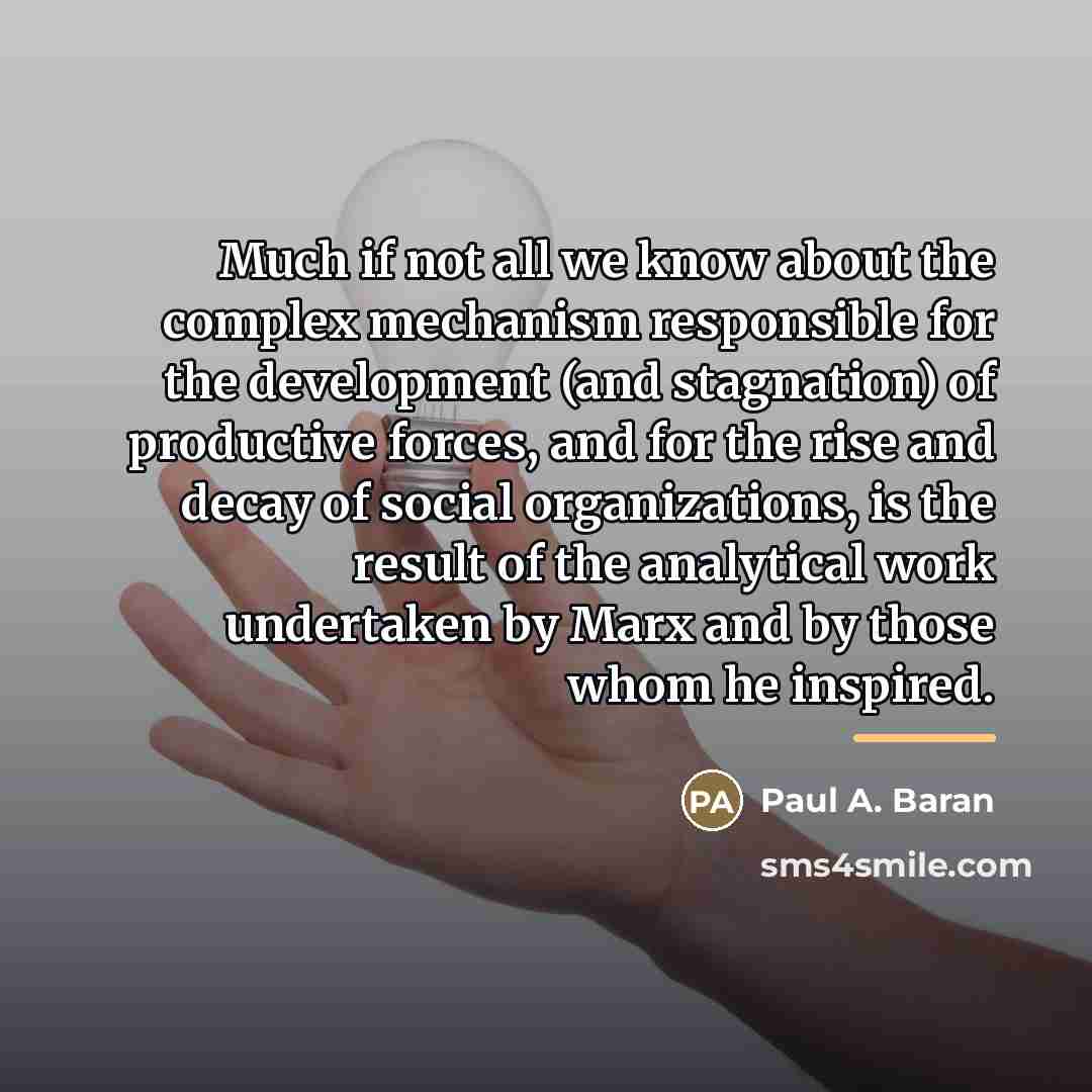 “Much if not all we know about the complex mechanism…” quote by Paul A. Baran