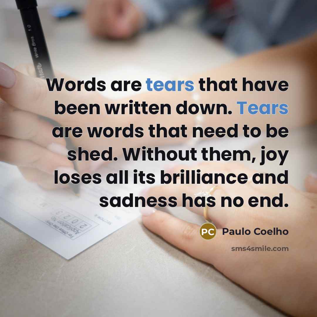 “Words are tears that have been written down. Tears are…” quote by Paulo Coelho