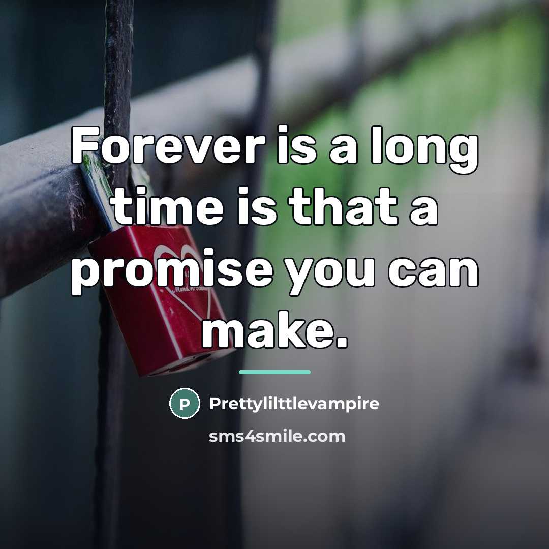 “Forever is a long time is that a promise you…” quote by Prettylilttlevampire