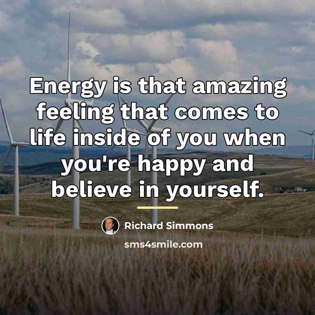 “Energy is that amazing feeling that comes to life inside…” quote by Richard Simmons
