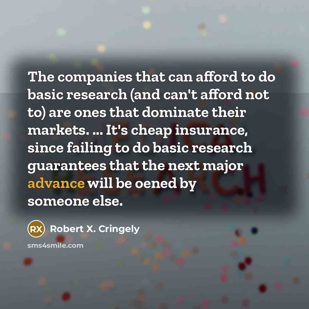 “The companies that can afford to do basic research (and…” quote by Robert X. Cringely