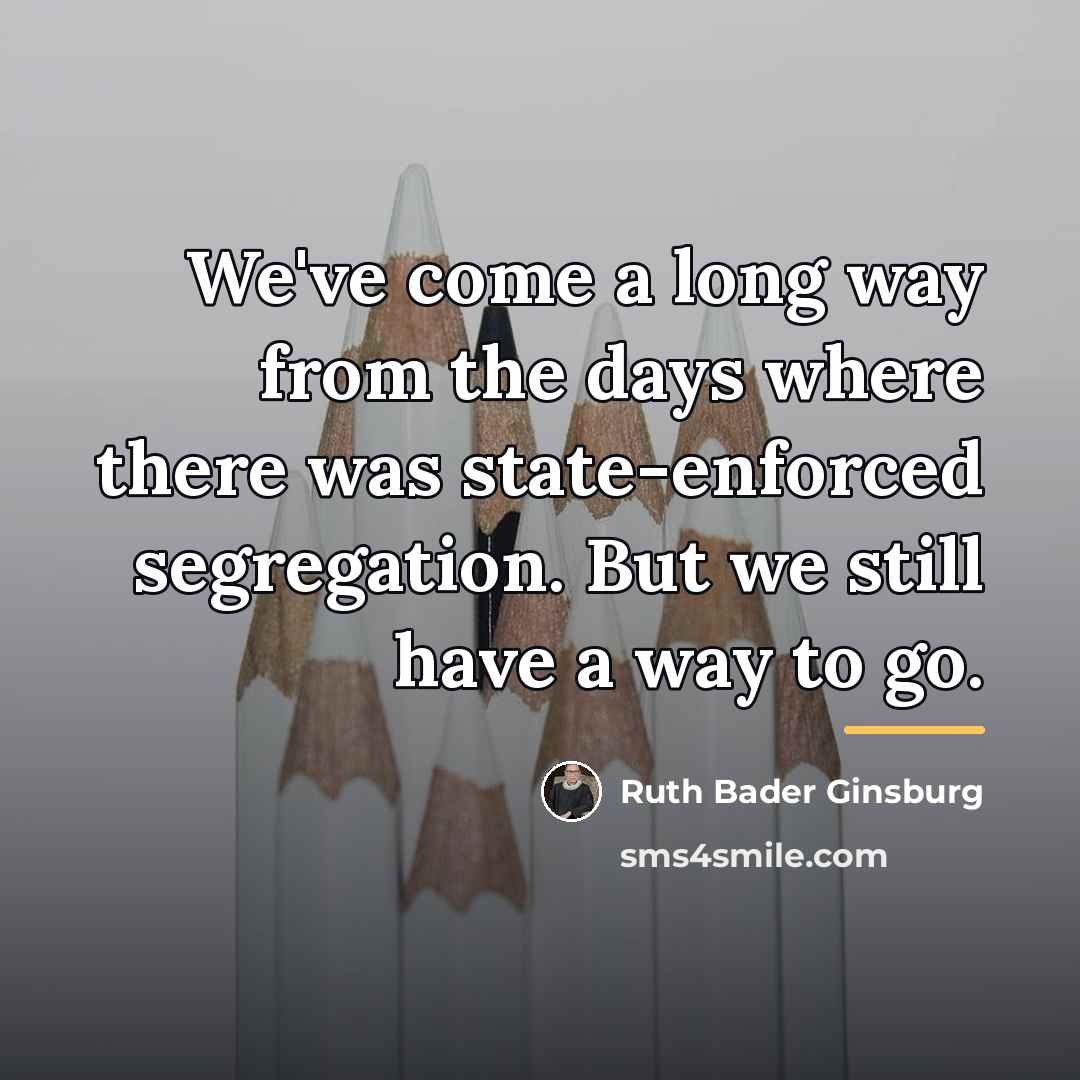 “We've come a long way from the days where there…” quote by Ruth Bader Ginsburg