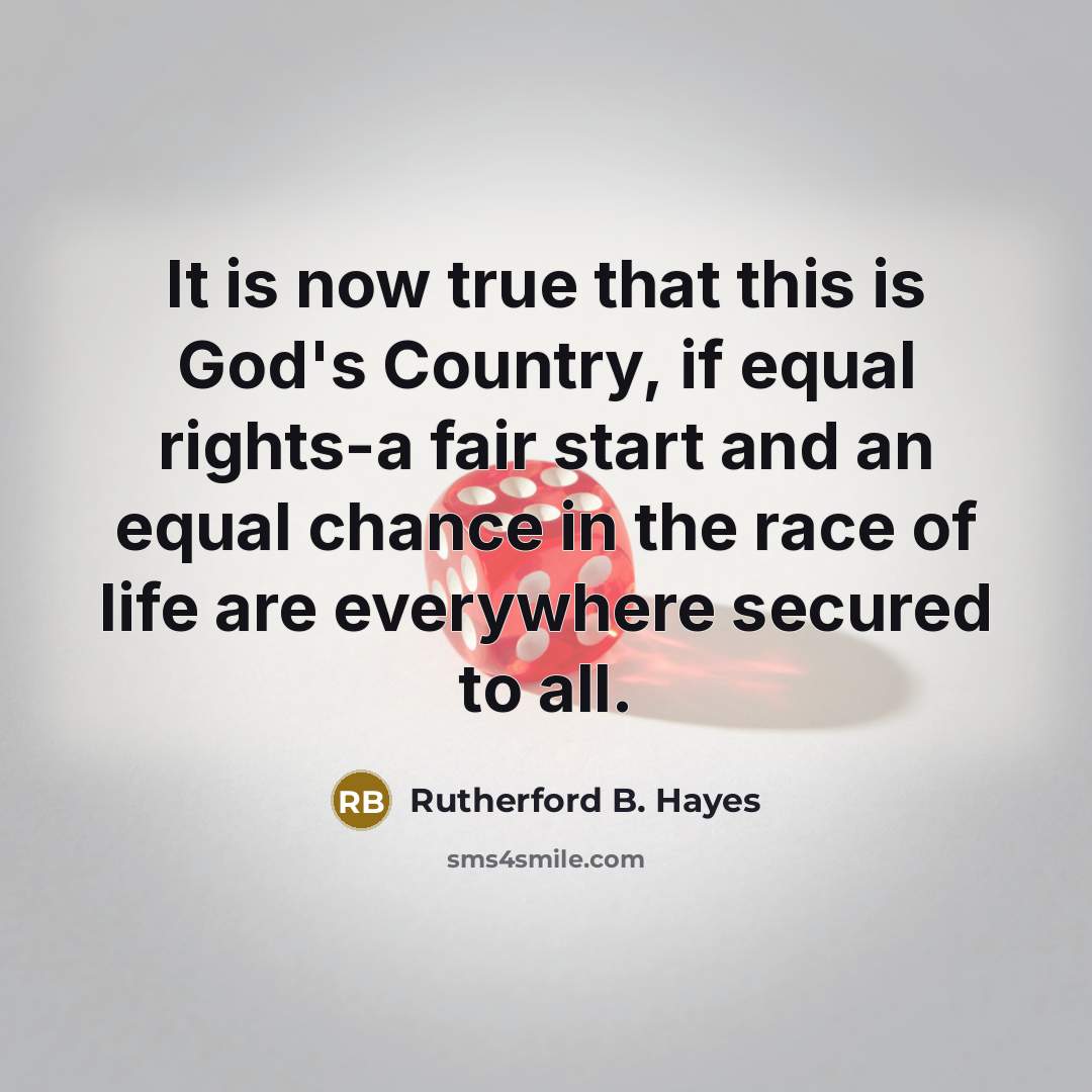 “It is now true that this is God's Country, if…” quote by Rutherford B. Hayes