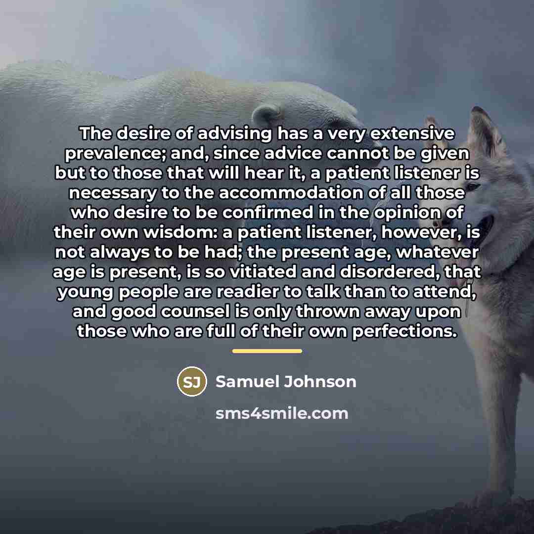 “The desire of advising has a very extensive prevalence; and,…” quote by Samuel Johnson