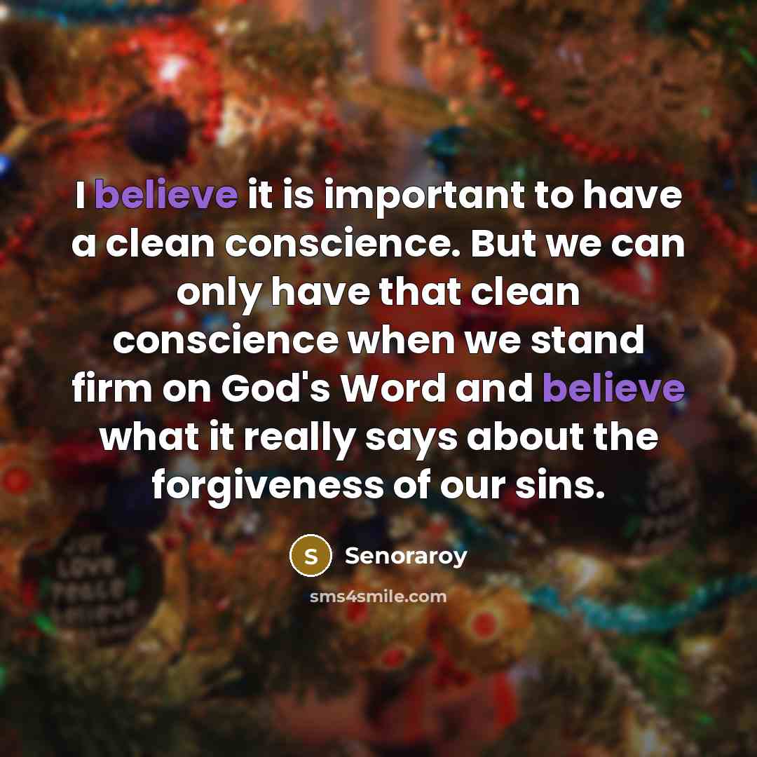 “I believe it is important to have a clean conscience.…” quote by Senoraroy
