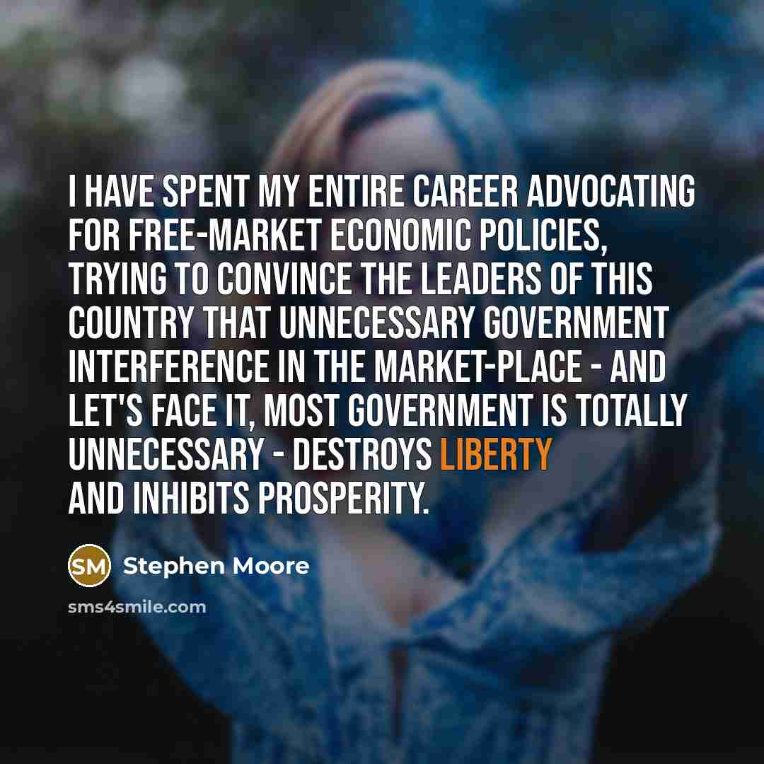 “I have spent my entire career advocating for free-market economic…” quote by Stephen Moore