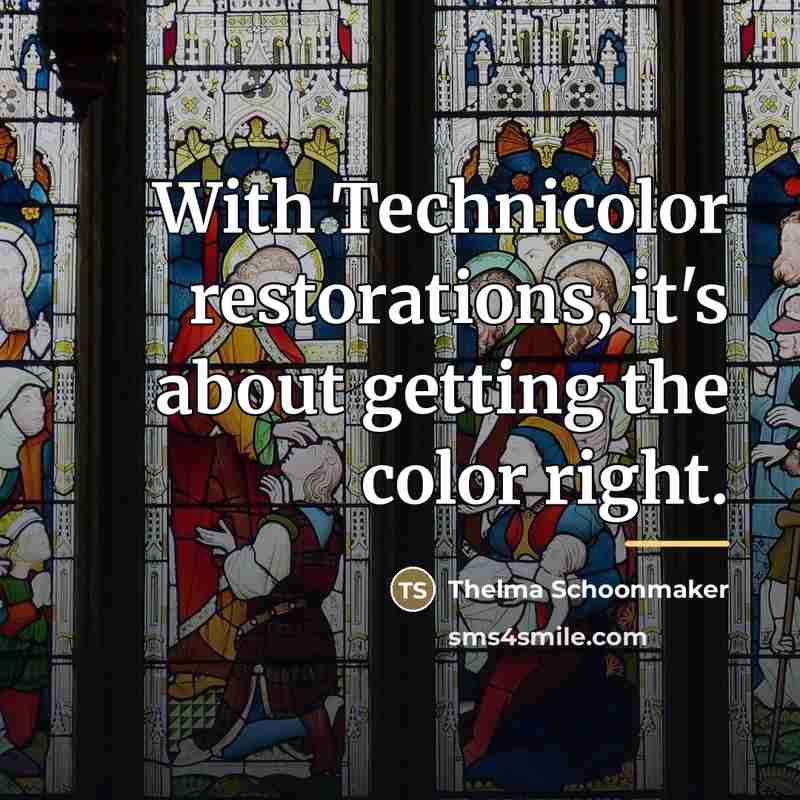 “With Technicolor restorations, it's about getting the color right.…” quote by Thelma Schoonmaker