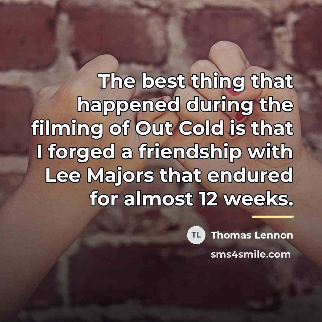 “The best thing that happened during the filming of Out…” quote by Thomas Lennon