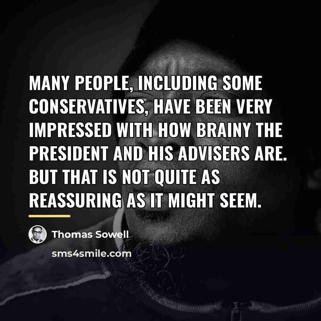 “Many people, including some conservatives, have been very impressed with…” quote by Thomas Sowell
