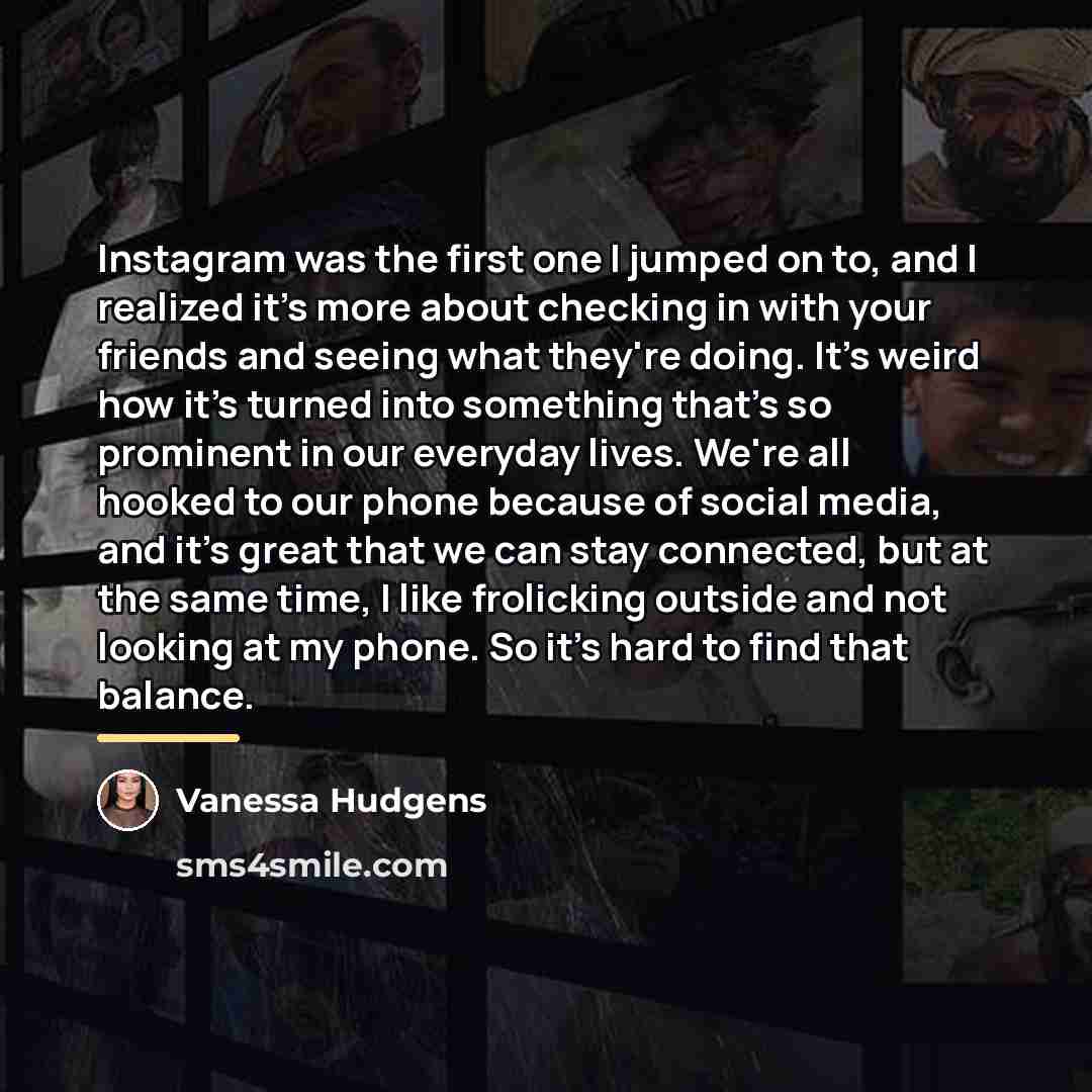 “Instagram was the first one I jumped on to, and…” quote by Vanessa Hudgens