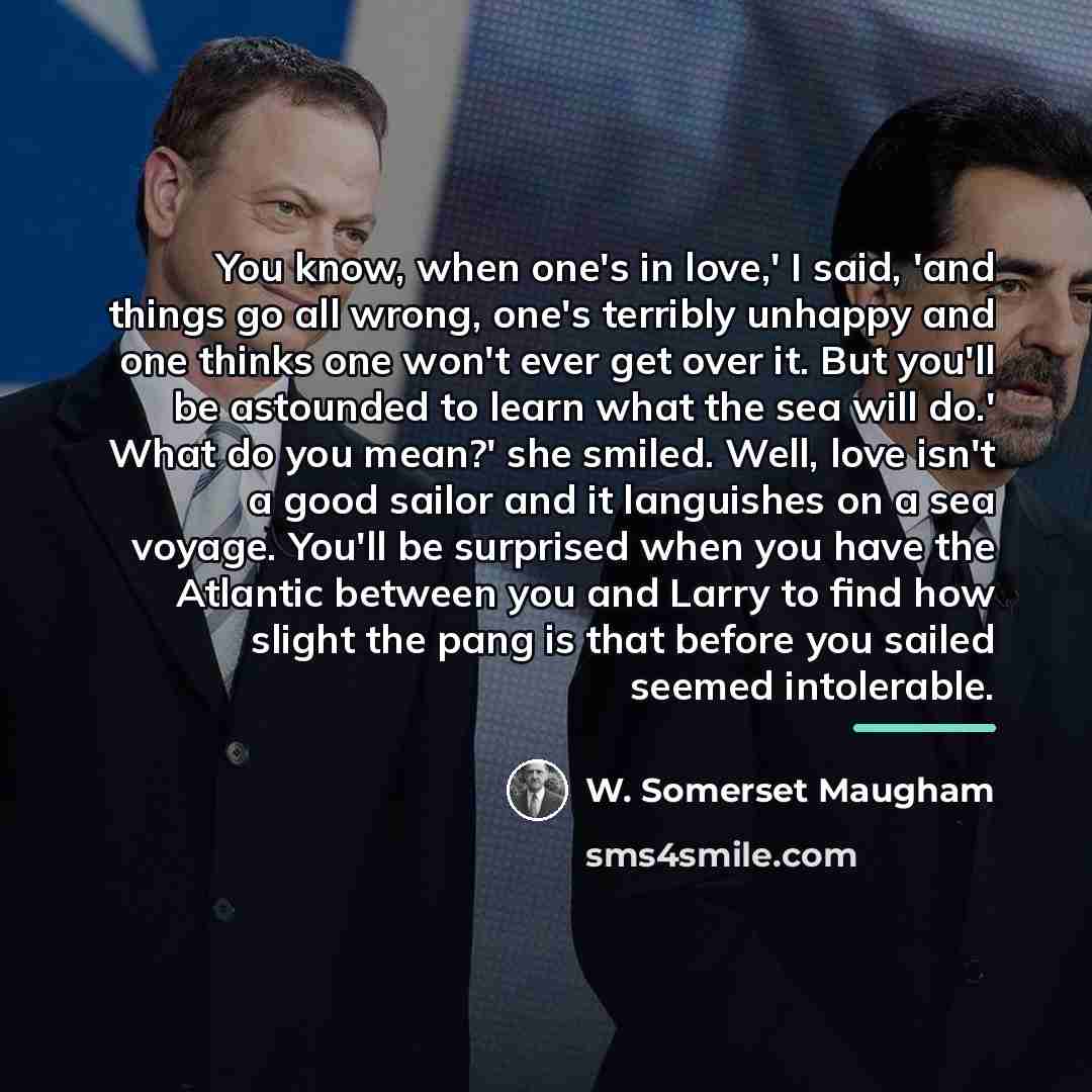 “You know, when one's in love,' I said, 'and things…” quote by W. Somerset Maugham