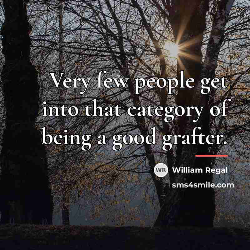 “Very few people get into that category of being a…” quote by William Regal