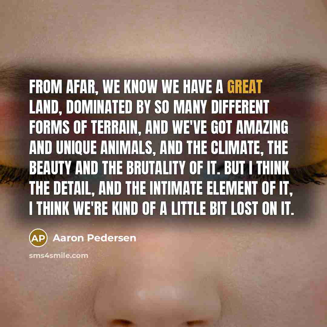 “From afar, we know we have a great land, dominated…” quote by Aaron Pedersen
