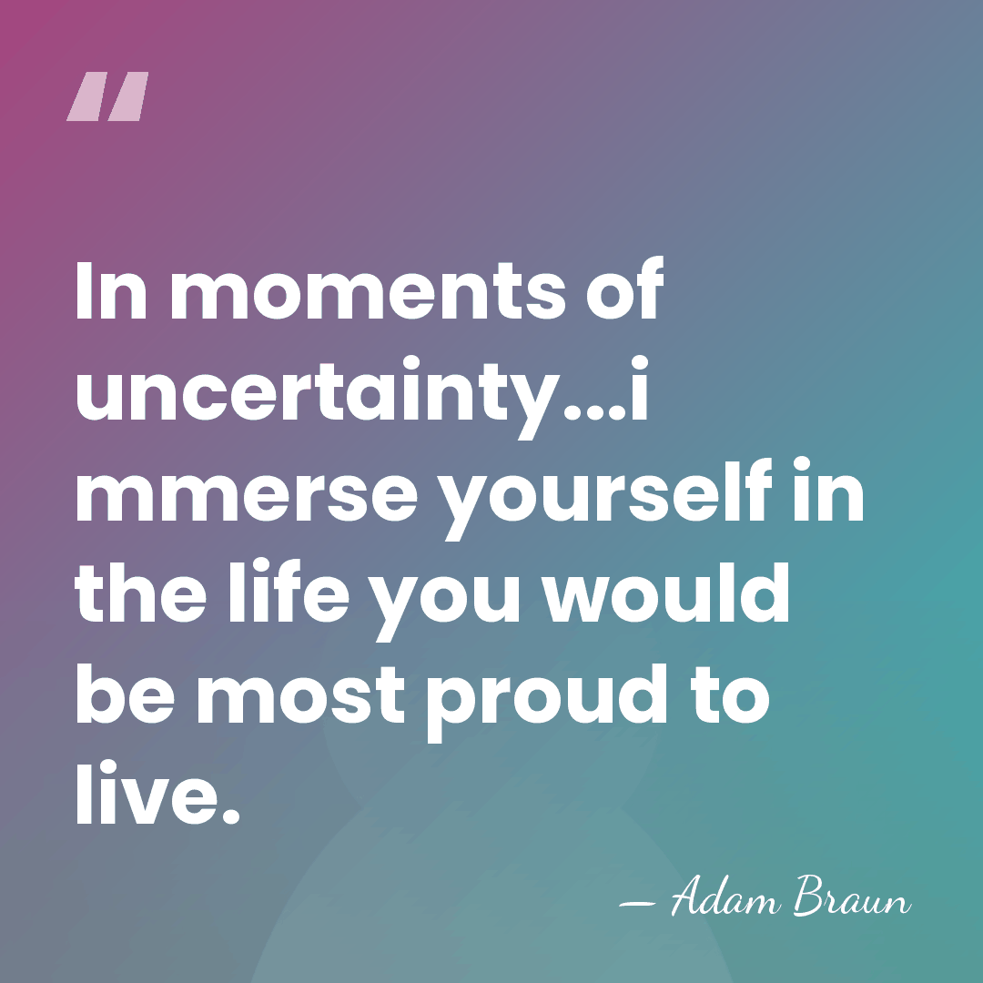 In moments of uncertainty...i mmerse yourself in the life you would be&hellip; - Adam Braun