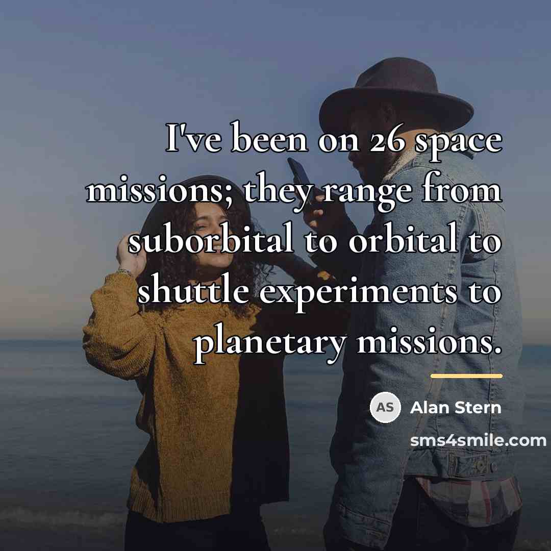 “I've been on 26 space missions; they range from suborbital…” quote by Alan Stern