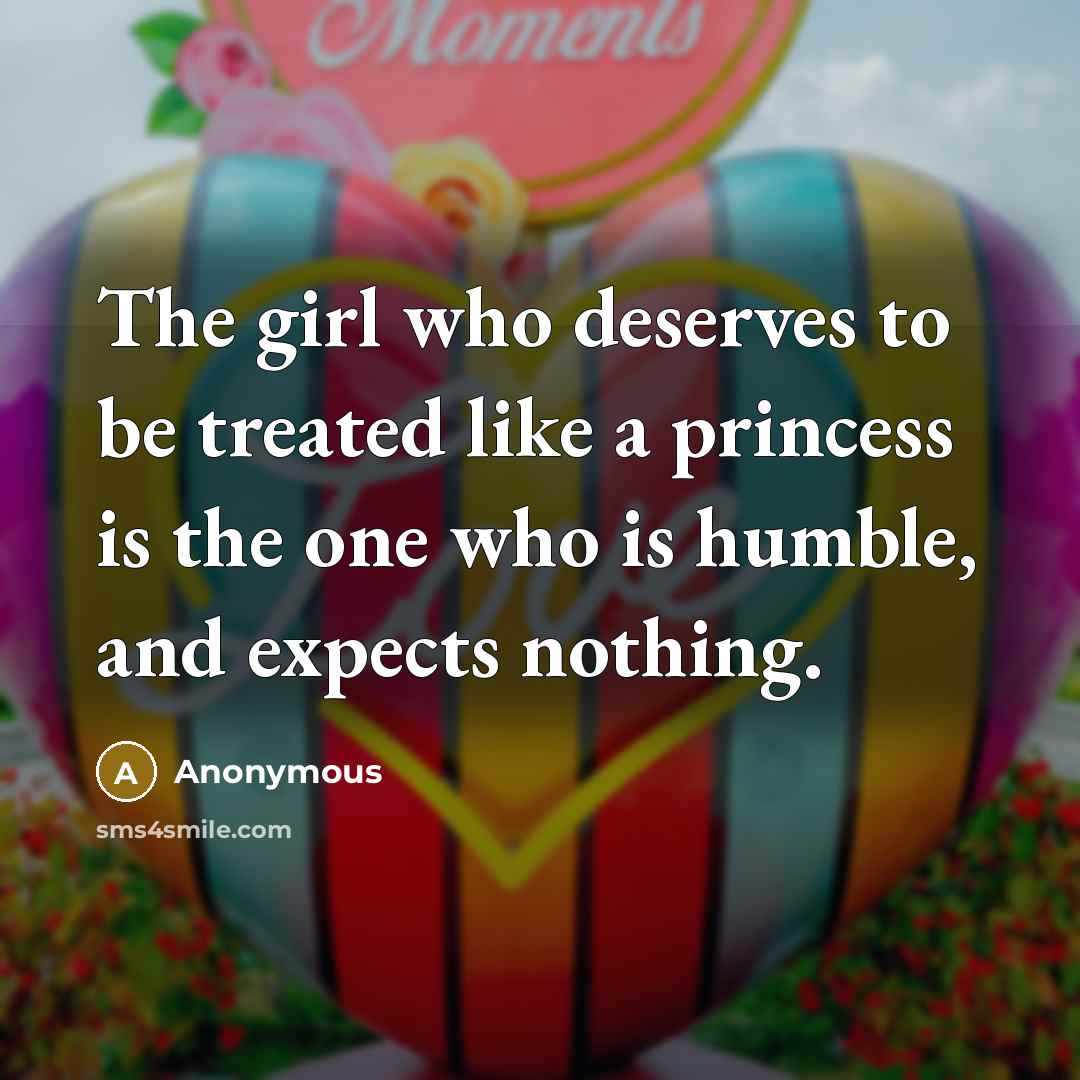 “The girl who deserves to be treated like a princess…” quote by Anonymous