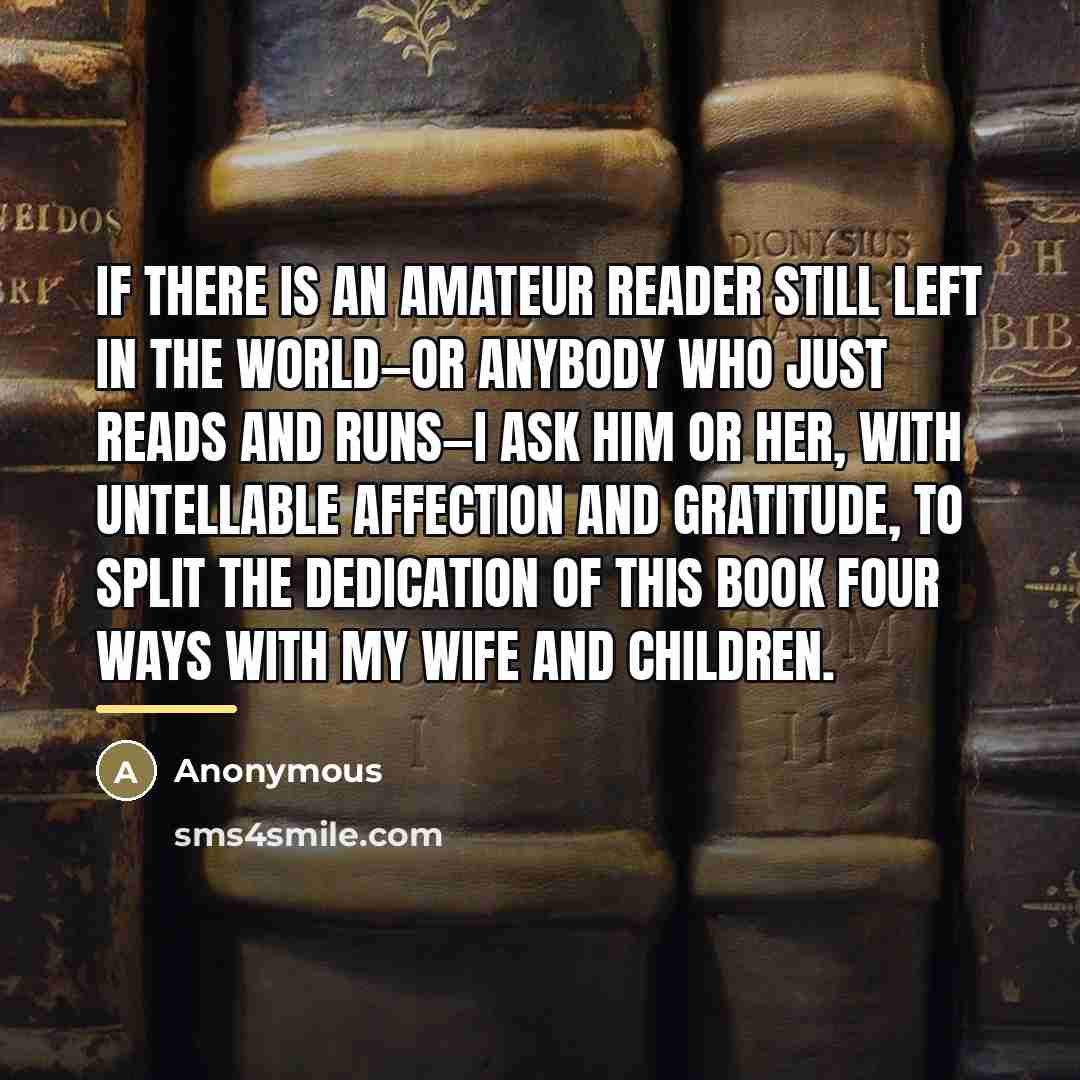 “If there is an amateur reader still left in the…” quote by Anonymous