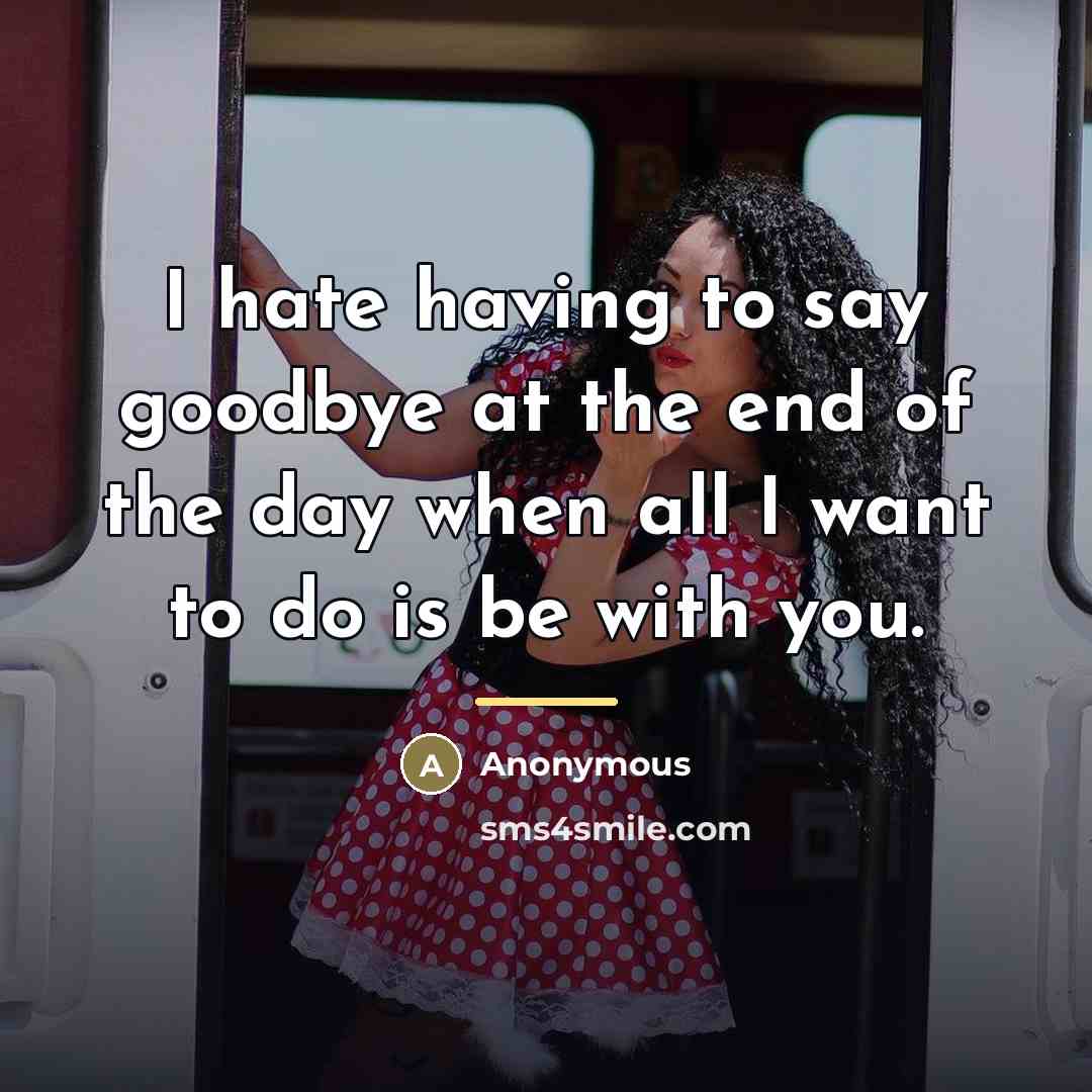“I hate having to say goodbye at the end of…” quote by Anonymous