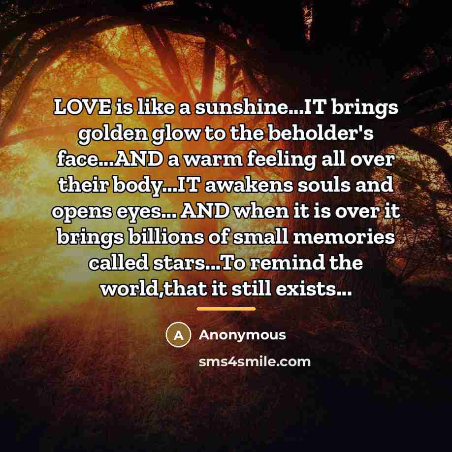 “LOVE is like a sunshine...IT brings golden glow to the…” quote by Anonymous