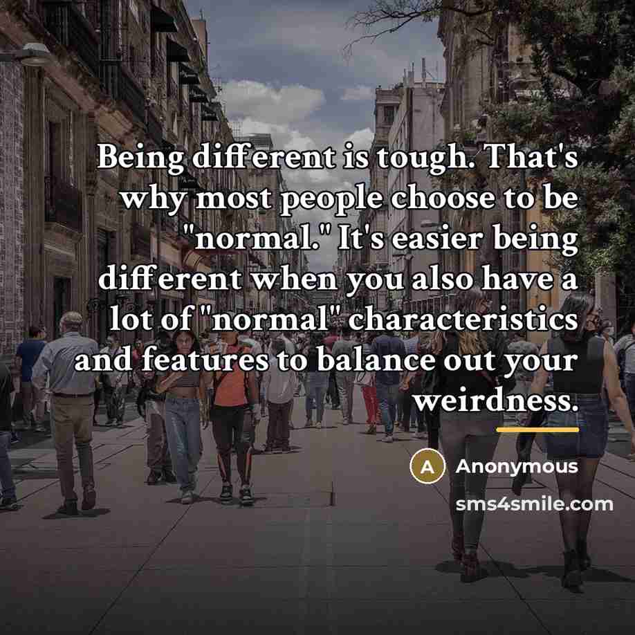 “Being different is tough. That's why most people choose to…” quote by Anonymous