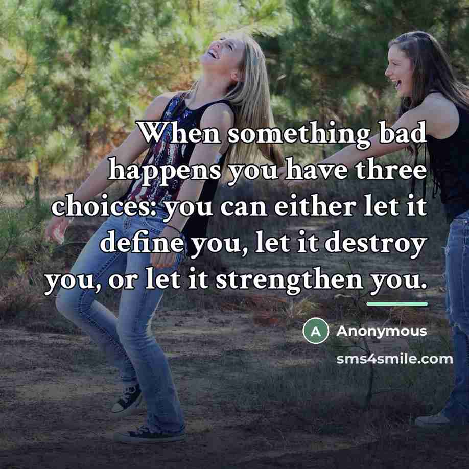 “When something bad happens you have three choices: you can…” quote by Anonymous