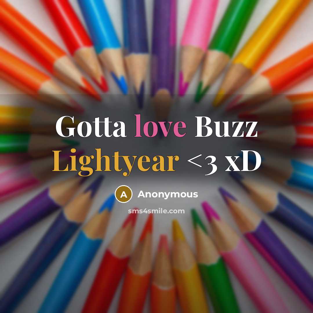 “Gotta love Buzz Lightyear” quote by Anonymous