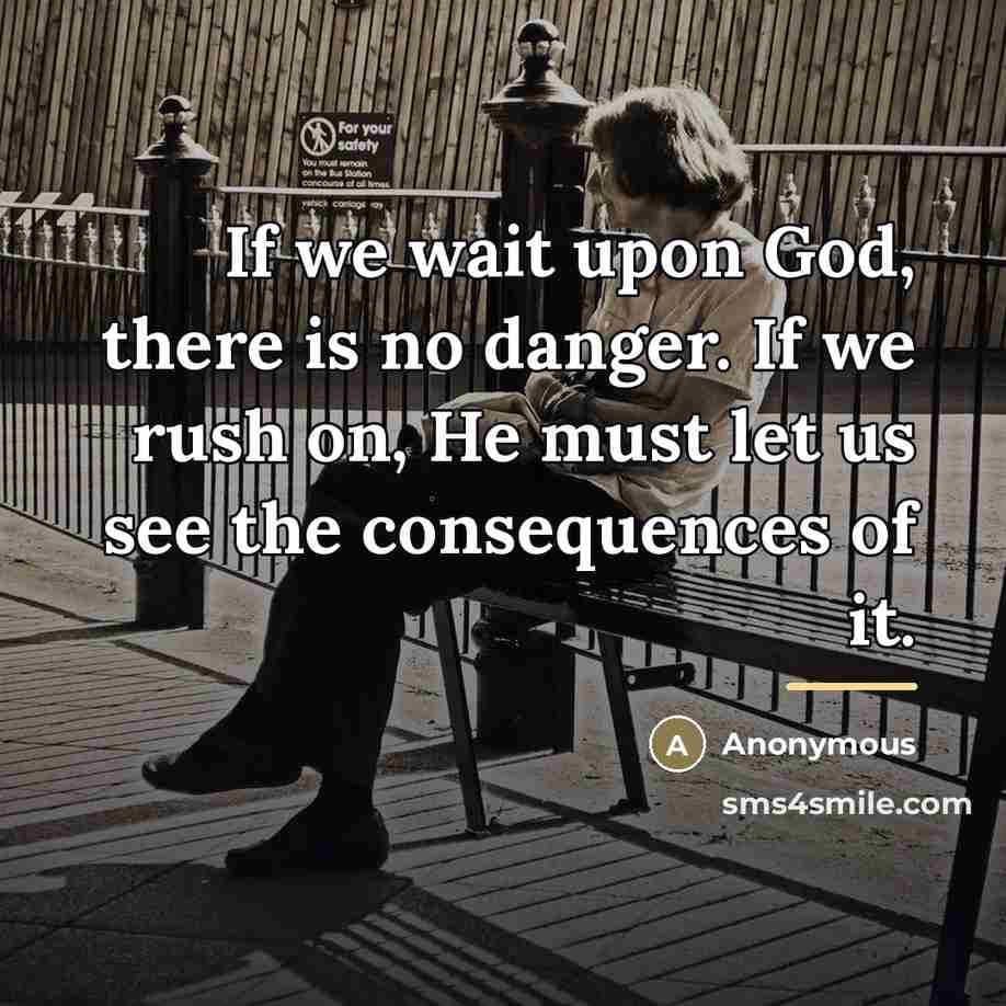“If we wait upon God, there is no danger. If…” quote by Anonymous