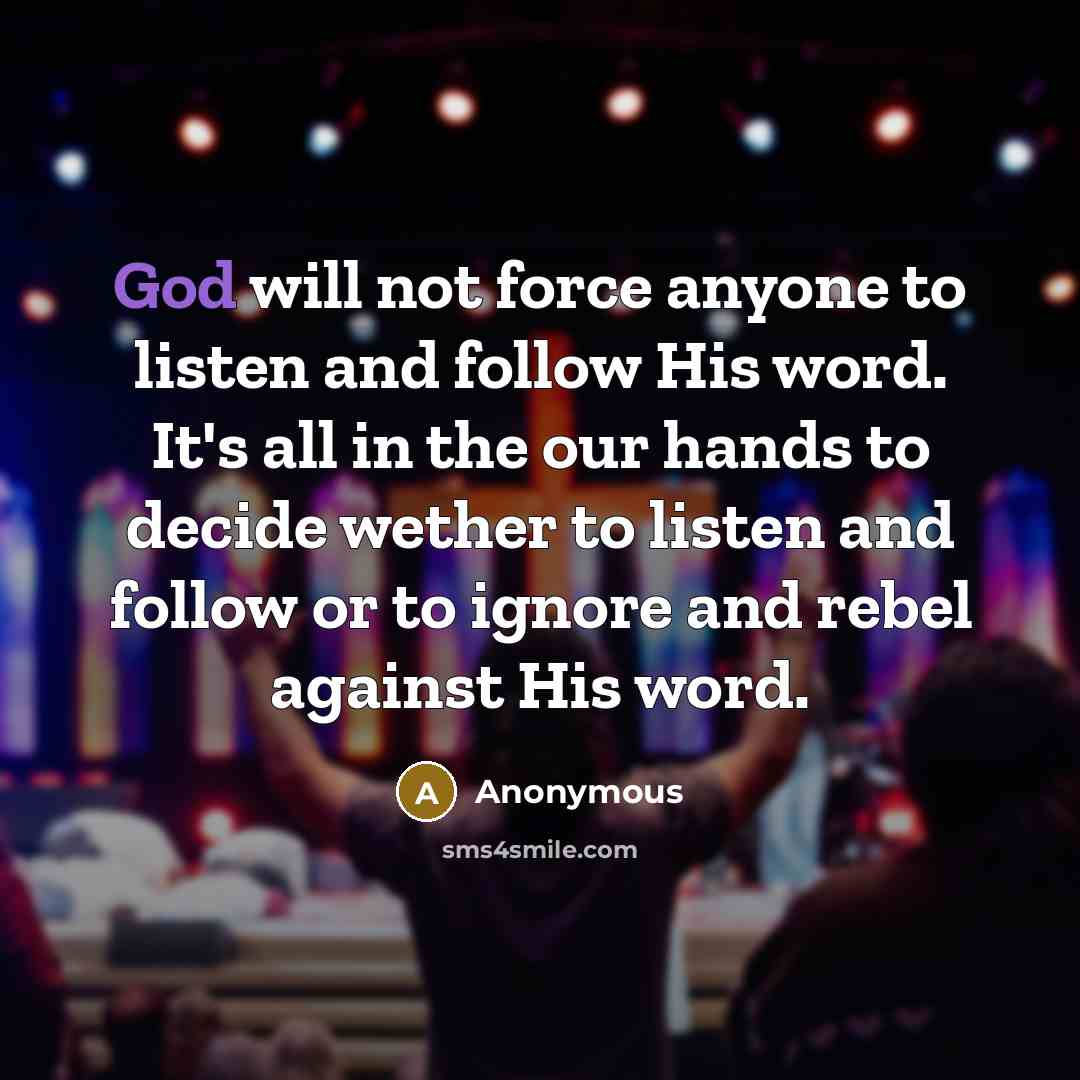 “God will not force anyone to listen and follow His…” quote by Anonymous