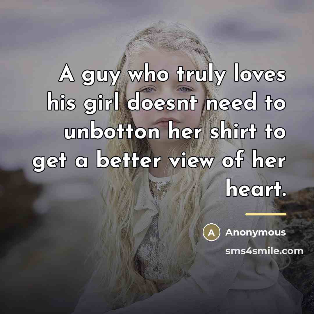 “A guy who truly loves his girl doesnt need to…” quote by Anonymous