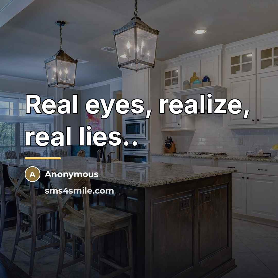 “Real eyes, realize, real lies..…” quote by Anonymous
