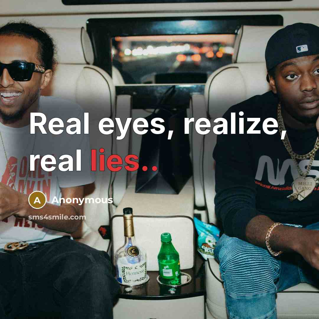 “Real eyes, realize, real lies..” quote by Anonymous