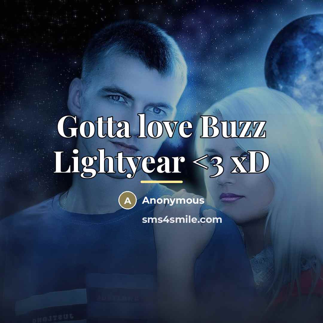 “Gotta love Buzz Lightyear…” quote by Anonymous