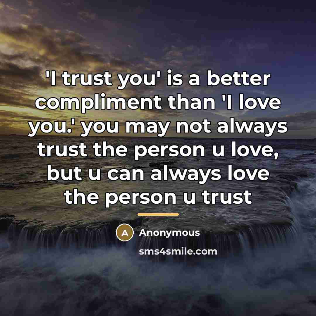 “'I trust you' is a better compliment than 'I love…” quote by Anonymous
