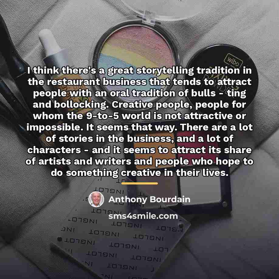 “I think there's a great storytelling tradition in the restaurant…” quote by Anthony Bourdain