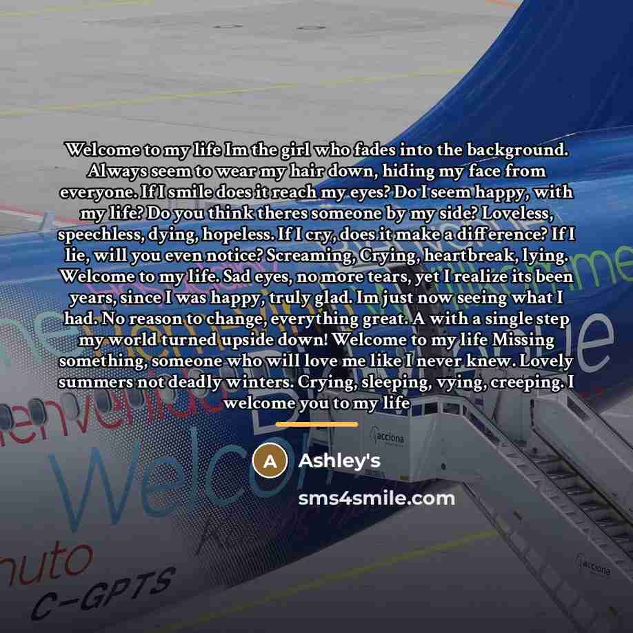 “Welcome to my life Im the girl who fades into…” quote by Ashley's