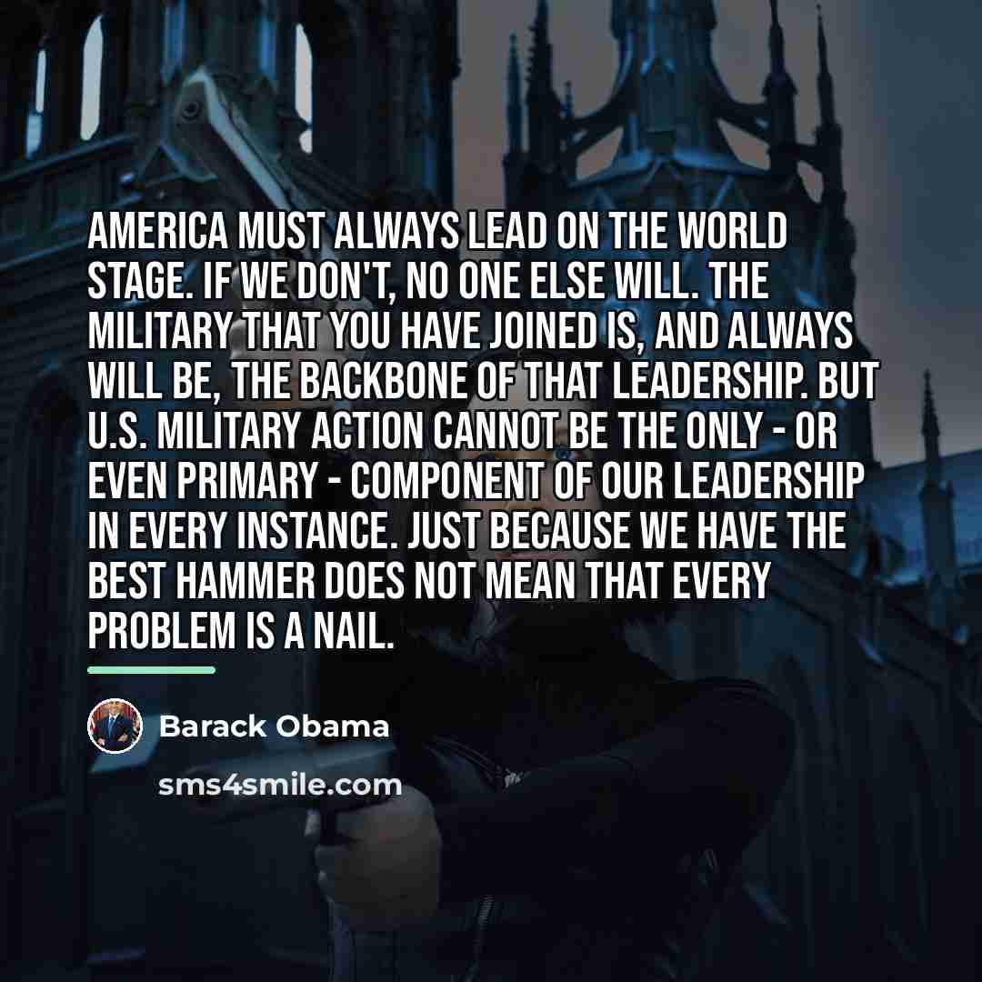 “America must always lead on the world stage. If we…” quote by Barack Obama