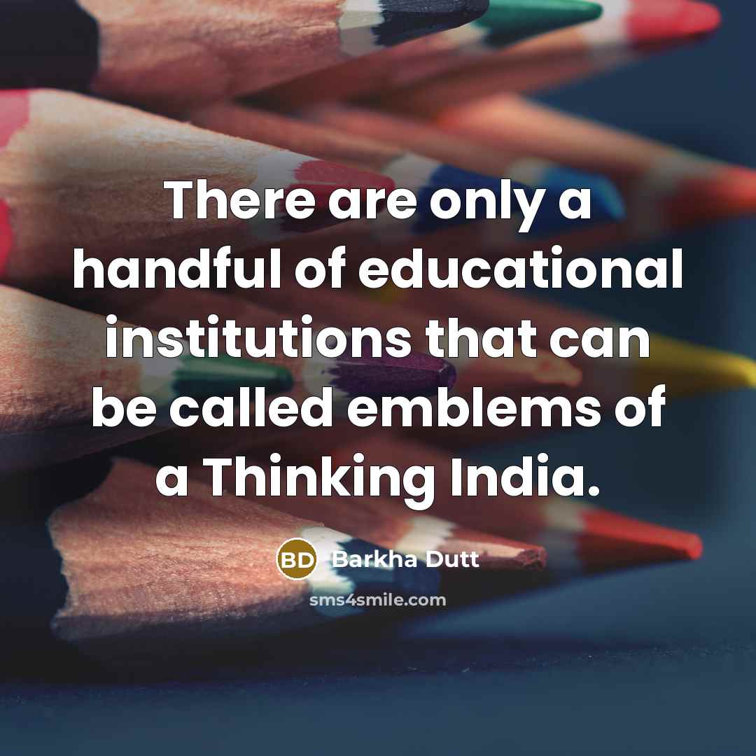 “There are only a handful of educational institutions that can…” quote by Barkha Dutt