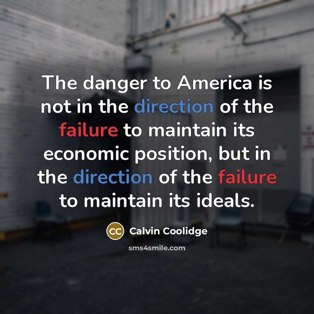 “The danger to America is not in the direction of…” quote by Calvin Coolidge